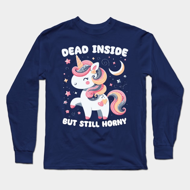 Dead Inside But Still Horny // Cute Unicorn Design Long Sleeve T-Shirt by Trendsdk